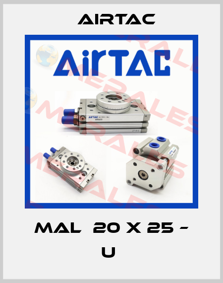 MAL  20 X 25 – U  Airtac