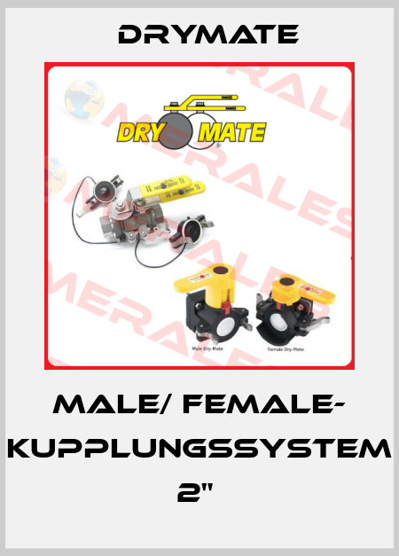 MALE/ FEMALE- KUPPLUNGSSYSTEM 2"  Drymate
