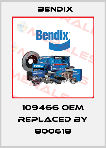 109466 OEM replaced by 800618 Bendix
