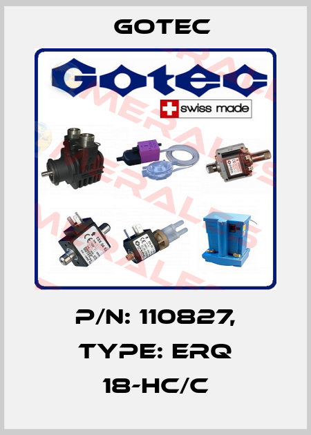 P/N: 110827, Type: ERQ 18-HC/C Gotec