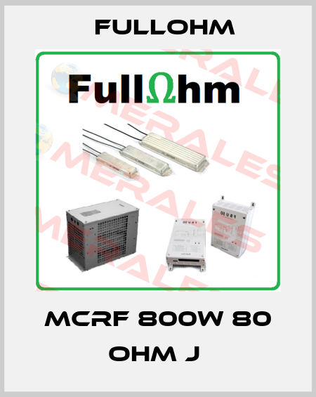 MCRF 800W 80 OHM J  Fullohm