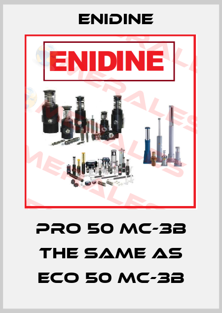 PRO 50 MC-3B the same as ECO 50 MC-3B Enidine