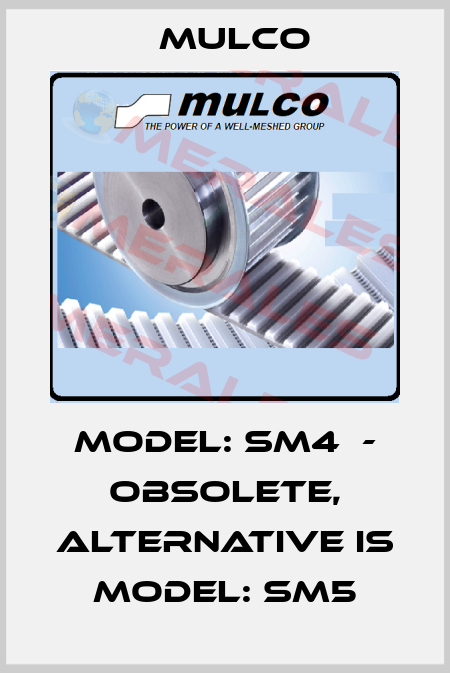 Model: SM4  - obsolete, alternative is Model: SM5 Mulco