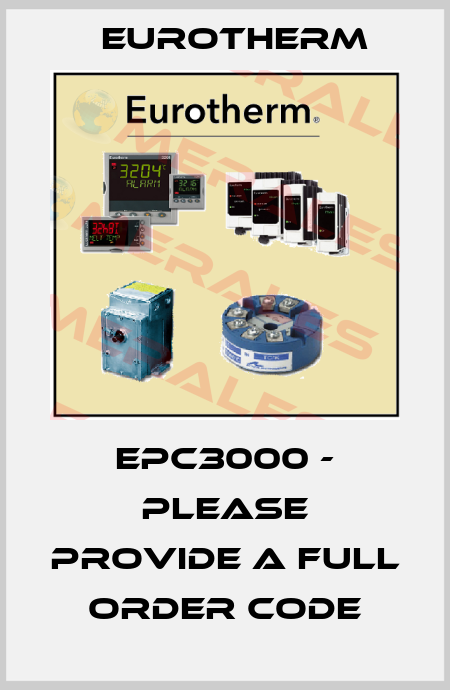 EPC3000 - please provide a full order code Eurotherm