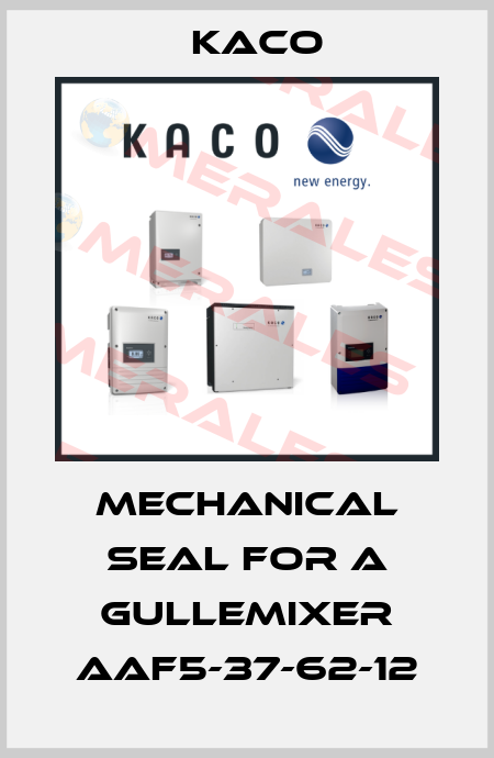 MECHANICAL SEAL FOR A GULLEMIXER AAF5-37-62-12 Kaco