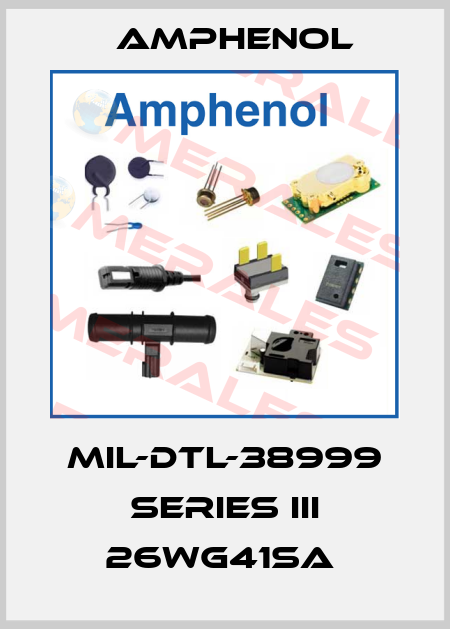 MIL-DTL-38999 SERIES III 26WG41SA  Amphenol