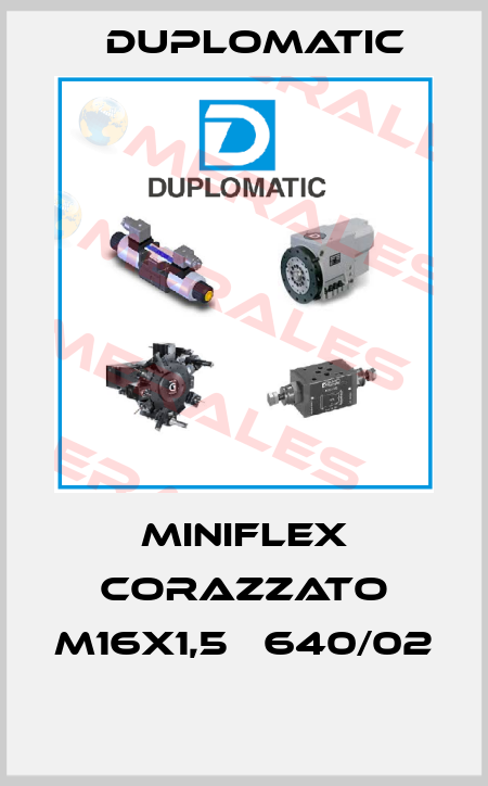 MINIFLEX CORAZZATO M16X1,5   640/02  Duplomatic