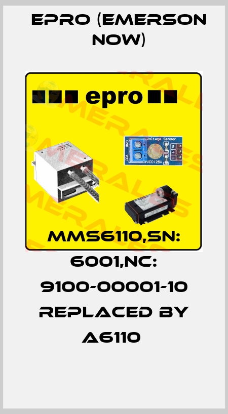 MMS6110,SN: 6001,NC: 9100-00001-10 REPLACED BY A6110  Epro (Emerson now)