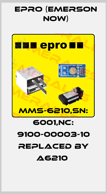 MMS-6210,SN: 6001,NC: 9100-00003-10 REPLACED BY A6210  Epro (Emerson now)