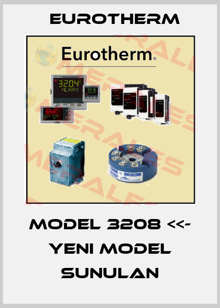 MODEL 3208 <<- YENI MODEL SUNULAN Eurotherm