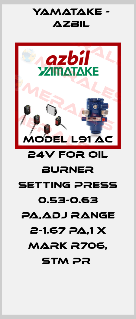 MODEL L91 AC 24V FOR OIL BURNER SETTING PRESS 0.53-0.63 PA,ADJ RANGE 2-1.67 PA,1 X MARK R706, STM PR  Yamatake - Azbil
