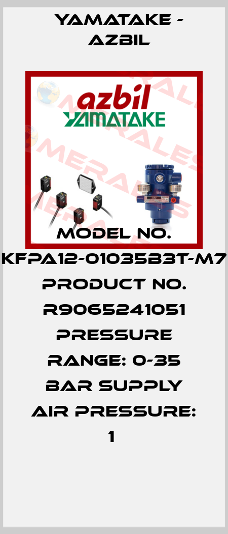 MODEL NO. KFPA12-01035B3T-M7 PRODUCT NO. R9065241051 PRESSURE RANGE: 0-35 BAR SUPPLY AIR PRESSURE: 1  Yamatake - Azbil