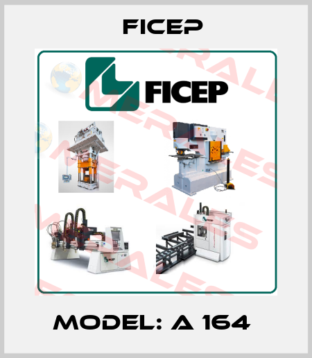 Model: A 164  Ficep