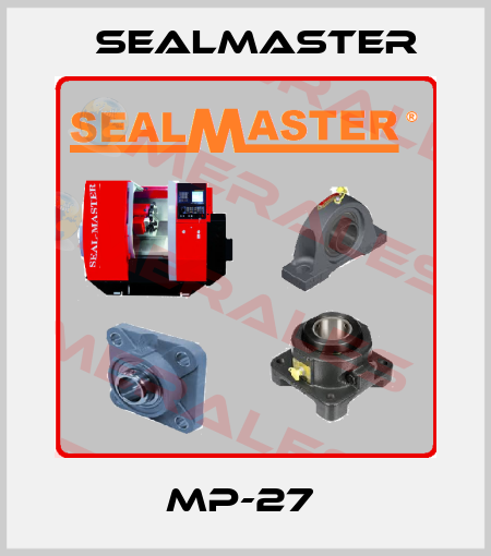 MP-27  SealMaster