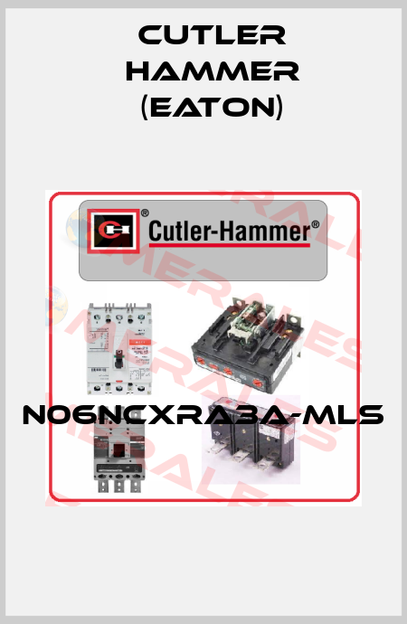 N06NCXRA3A-MLS  Cutler Hammer (Eaton)