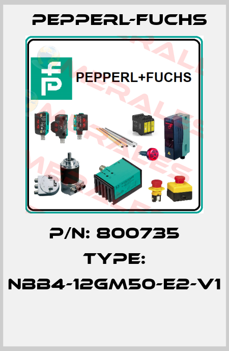 P/N: 800735 Type: NBB4-12GM50-E2-V1  Pepperl-Fuchs