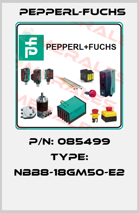 P/N: 085499 Type: NBB8-18GM50-E2  Pepperl-Fuchs