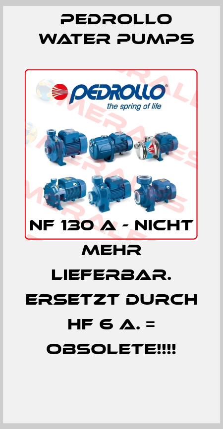 NF 130 A - NICHT MEHR LIEFERBAR. ERSETZT DURCH HF 6 A. = obsolete!!!! Pedrollo Water Pumps
