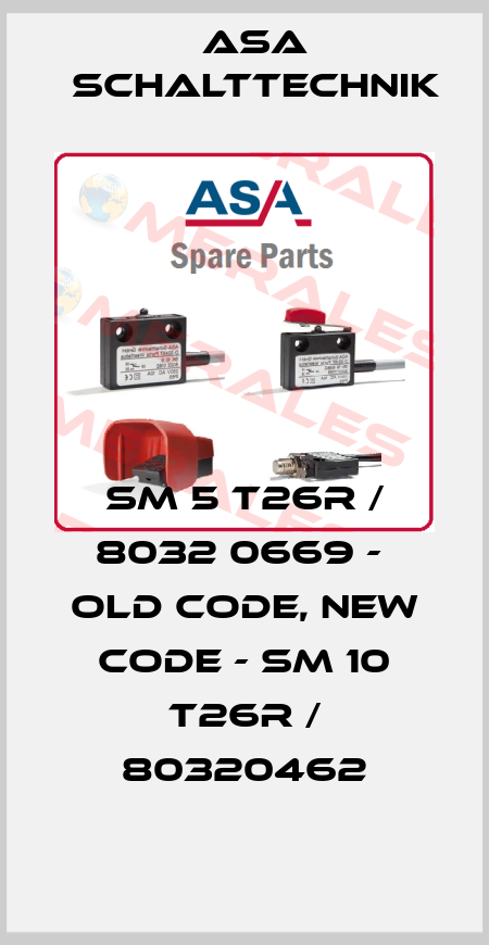 SM 5 T26R / 8032 0669 -  old code, new code - SM 10 T26R / 80320462 ASA Schalttechnik
