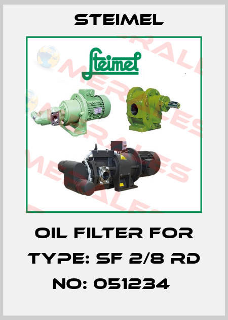 OIL FILTER FOR TYPE: SF 2/8 RD NO: 051234  Steimel
