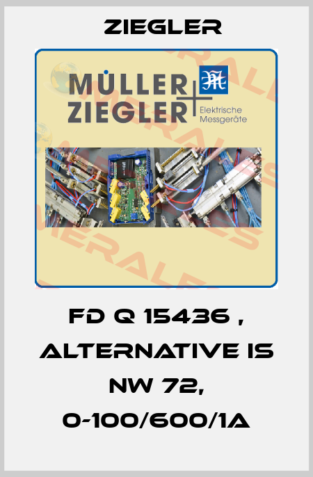 FD Q 15436 , alternative is NW 72, 0-100/600/1A Ziegler