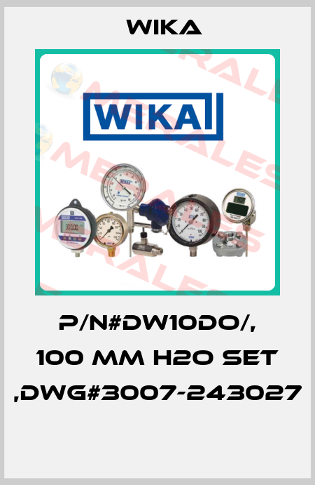 P/N#DW10DO/, 100 MM H2O SET ,DWG#3007-243027  Wika
