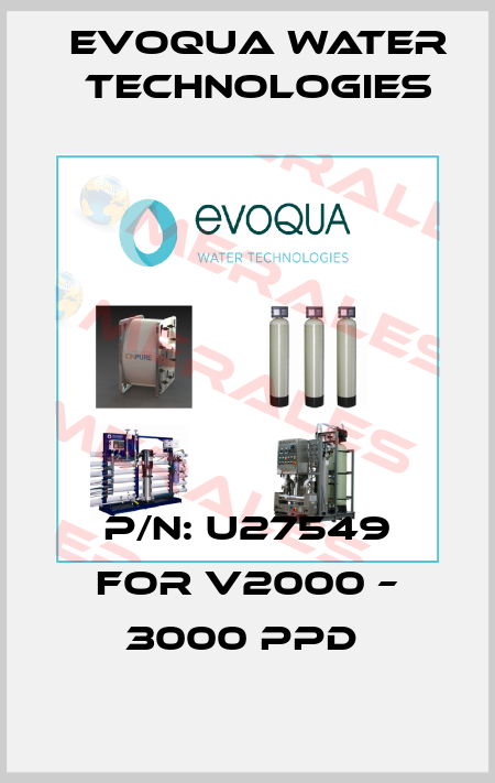 P/N: U27549 for V2000 – 3000 PPD  Evoqua Water Technologies