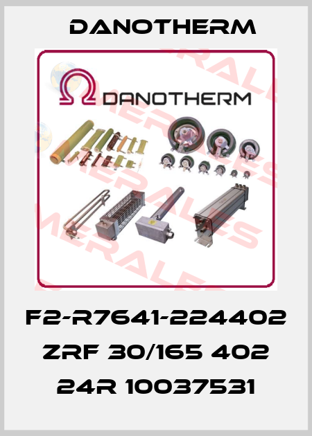 F2-R7641-224402 ZRF 30/165 402 24R 10037531 Danotherm