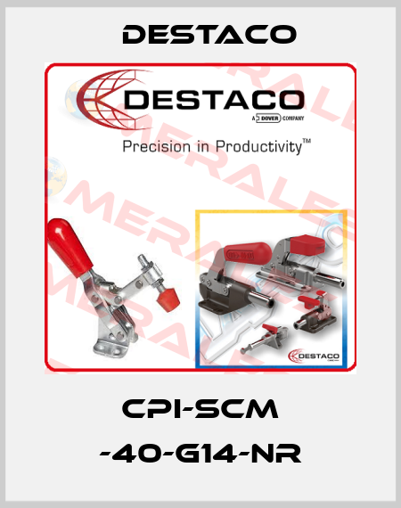 CPI-SCM -40-G14-NR Destaco