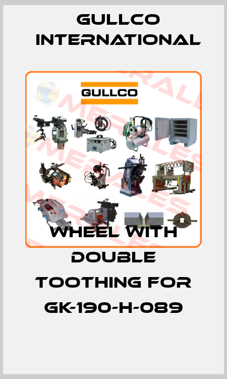 Wheel with double toothing for GK-190-H-089 Gullco International