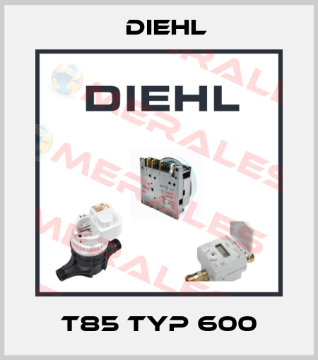 T85 typ 600 Diehl