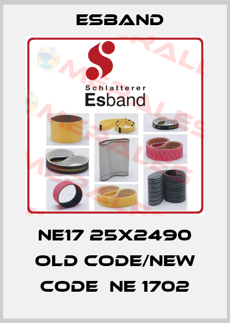 NE17 25x2490 old code/new code  NE 1702 Esband