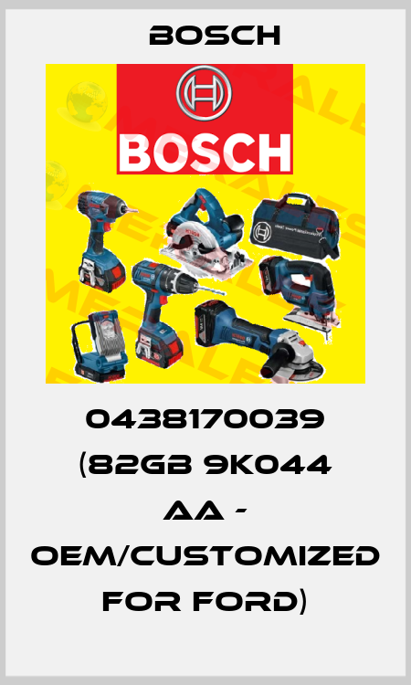 0438170039 (82GB 9K044 AA - OEM/customized for Ford) Bosch