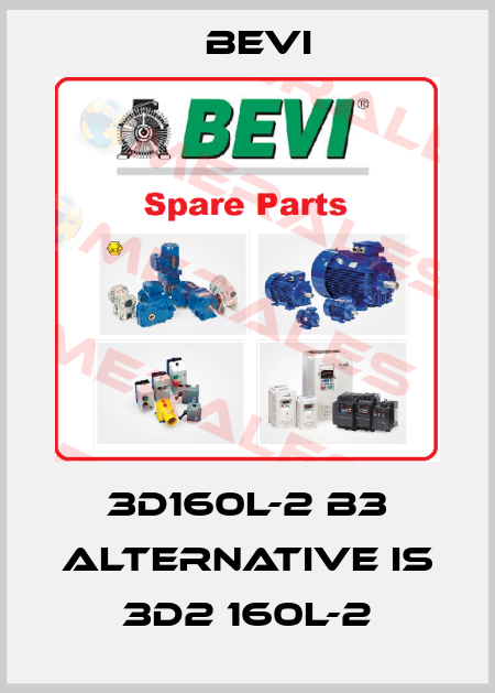 3D160L-2 B3 alternative is 3D2 160L-2 Bevi
