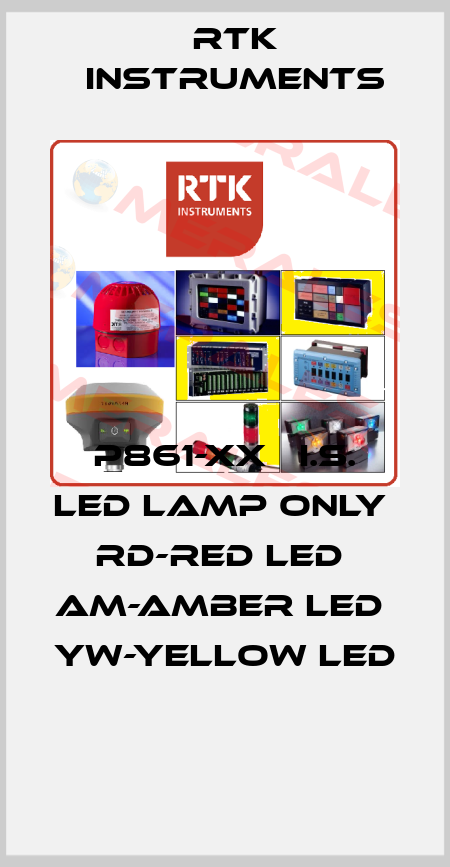P861-XX   I.S. Led Lamp only  RD-Red Led  AM-Amber Led  YW-Yellow LED  RTK Instruments