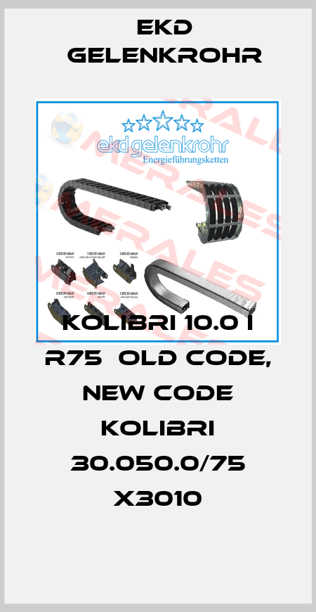 Kolibri 10.0 i R75  old code, new code Kolibri 30.050.0/75 x3010 Ekd Gelenkrohr