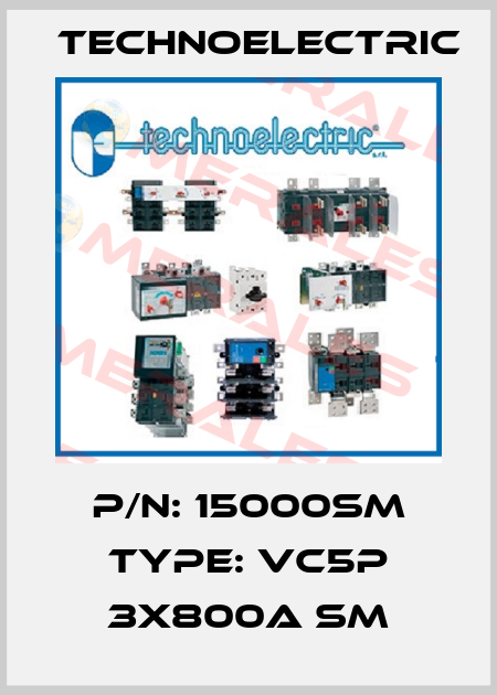 P/N: 15000SM Type: VC5P 3x800A SM Technoelectric