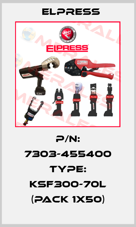 P/N: 7303-455400 Type: KSF300-70L (pack 1x50) Elpress