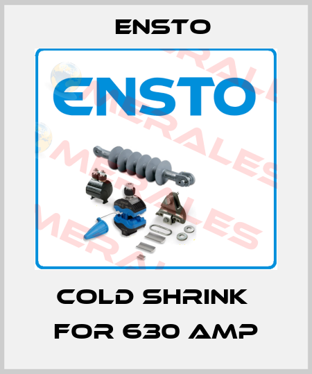 Cold Shrink  for 630 AMP Ensto