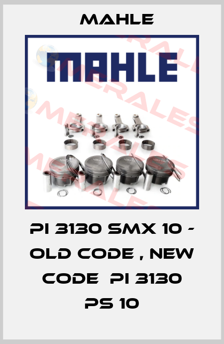 PI 3130 SMX 10 - old code , new code  PI 3130 PS 10 MAHLE
