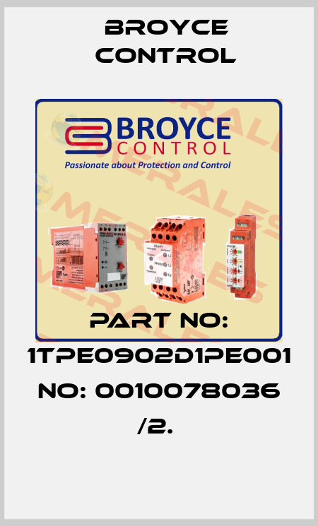 PART NO: 1TPE0902D1PE001 NO: 0010078036 /2.  Broyce Control