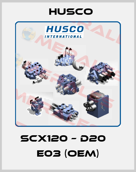 SCX120 – D20    E03 (OEM) Husco