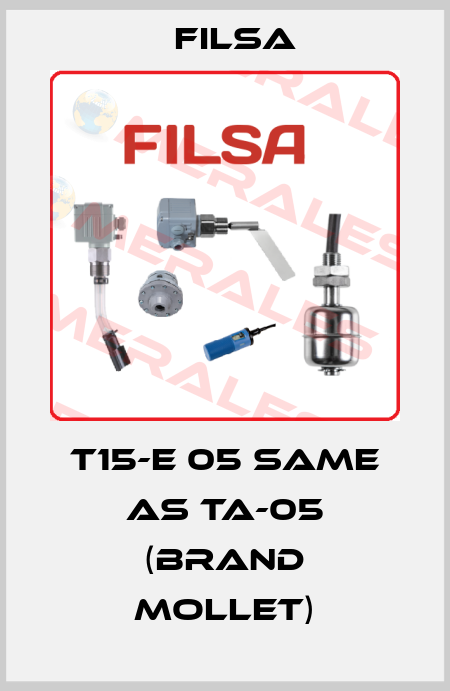 T15-E 05 same as TA-05 (brand Mollet) Filsa