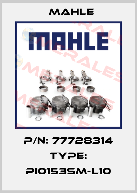 P/N: 77728314 Type: PI0153SM-L10 MAHLE