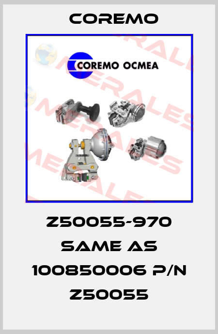 Z50055-970 same as 100850006 P/N Z50055 Coremo