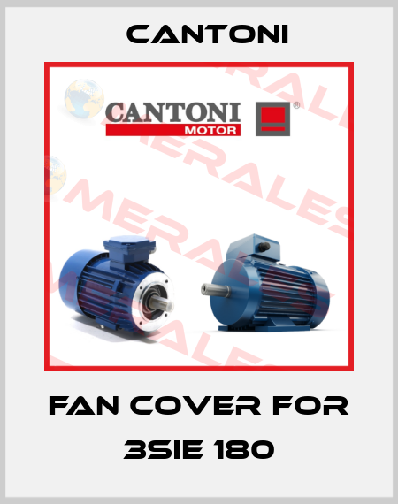 Fan cover for 3SIE 180 Cantoni