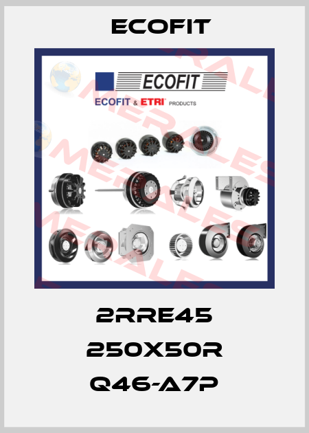 2RRE45 250x50R Q46-A7p Ecofit