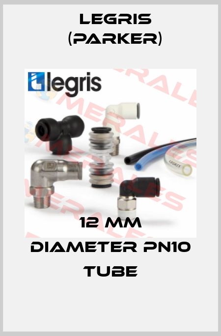 12 mm diameter PN10 tube Legris (Parker)