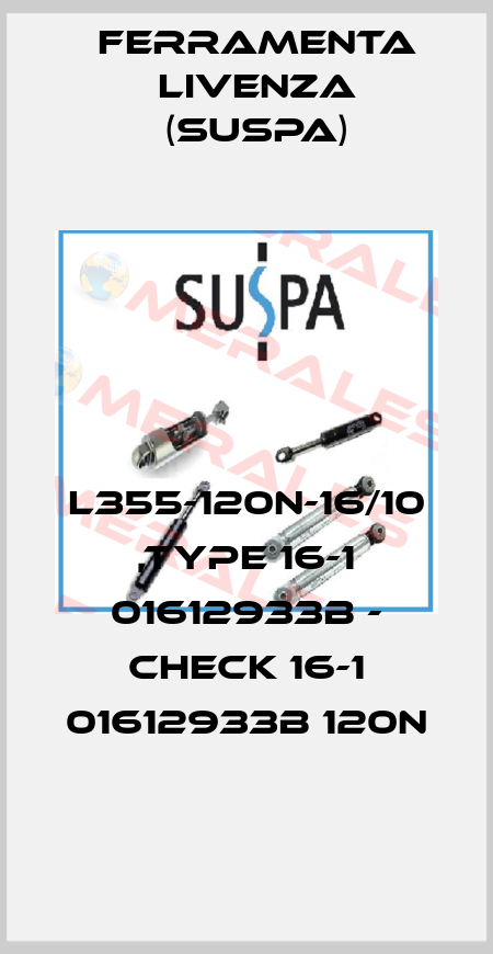 L355-120N-16/10 ,Type 16-1 01612933B - check 16-1 01612933B 120N Ferramenta Livenza (Suspa)