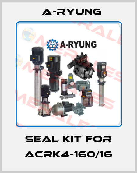 seal kit for ACRK4-160/16 A-Ryung